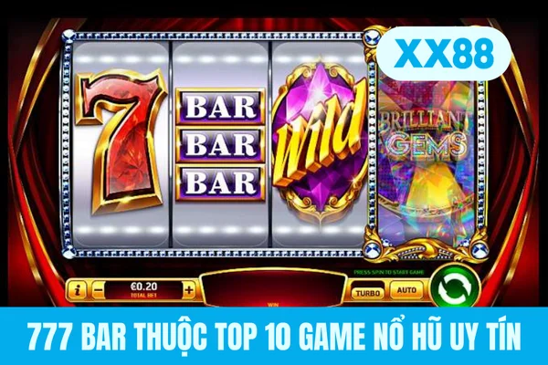 777 BAR thuộc top 10 game nổ hũ uy tín 777 BAR thuộc top 10 game nổ hũ uy tín