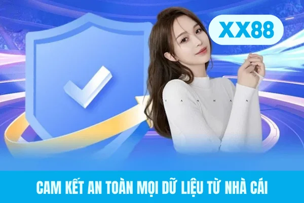 Cam kết an toàn mọi dữ liệu từ nhà cái