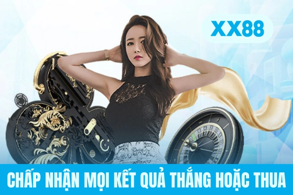 Chấp nhận mọi kết quả thắng hoặc thua