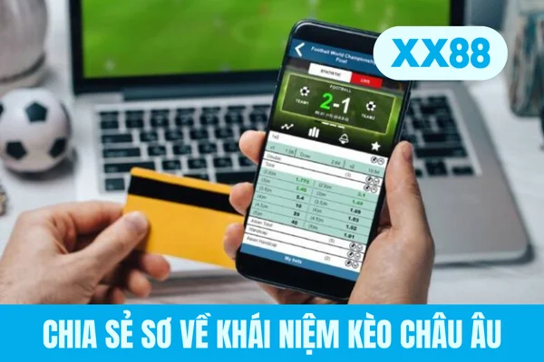 Chia sẻ sơ về khái niệm kèo châu Âu Chia sẻ sơ về khái niệm kèo châu Âu