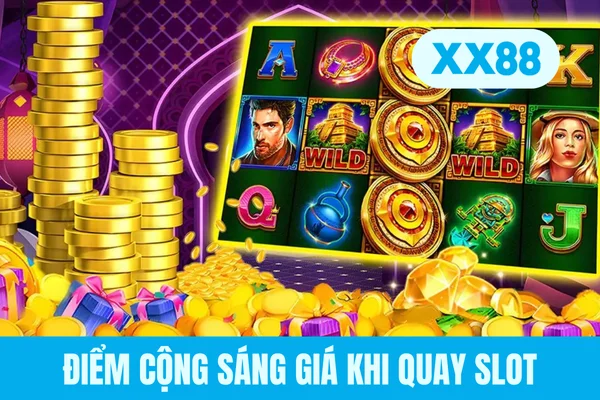 Điểm cộng sáng giá khi quay slot Điểm cộng sáng giá khi quay slot
