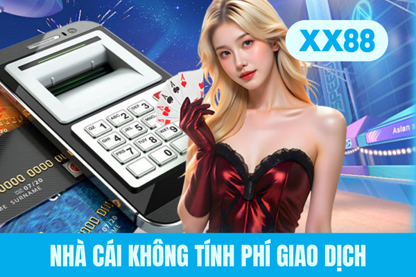 Nhà cái không tính phí giao dịch Nhà cái không tính phí giao dịch