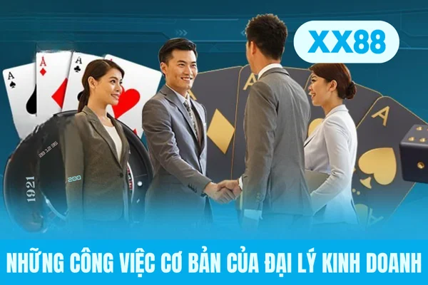 Những công việc cơ bản của đại lý kinh doanh