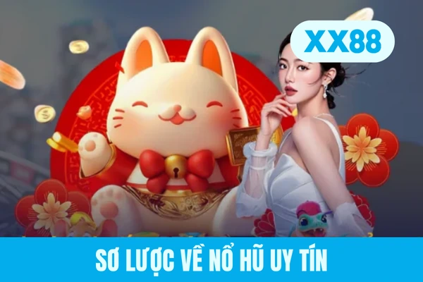 Sơ lược về nổ hũ uy tín Sơ lược về nổ hũ uy tín