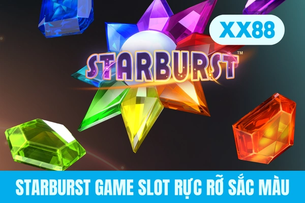 Starburst game slot rực rỡ sắc màu Starburst game slot rực rỡ sắc màu