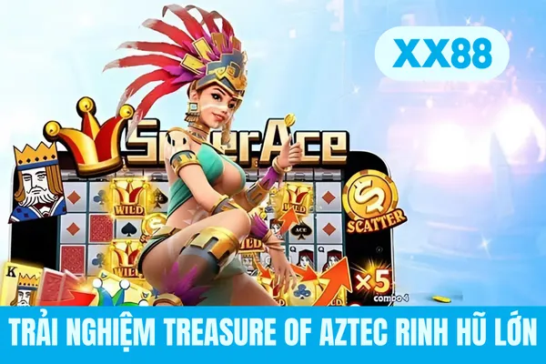 Trải nghiệm Treasure of Aztec rinh hũ lớn Trải nghiệm Treasure of Aztec rinh hũ lớn
